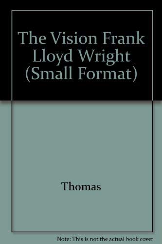 The Vision Frank Lloyd Wright (Small Format)