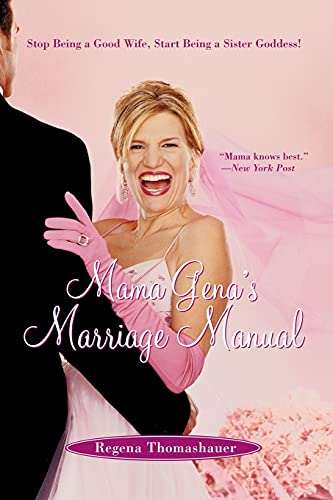 Mama Gena's Marriage Manual: Stop Being a Good Wife, Start Being a Sister Goddess! Mama Gena's Marriage Manual: Stop Being a Good Wife, Start Being a Sister Goddess!