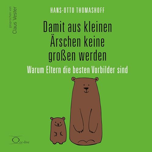 Damit aus kleinen Ärschen keine großen werden: Warum Eltern die besten Vorbilder sind (Eltern & Kinder)