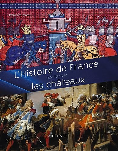 L'Histoire de France racontée par les châteaux von LAROUSSE