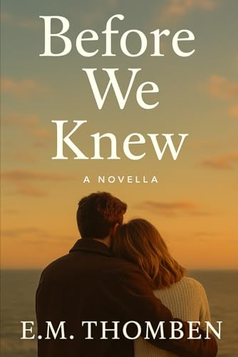 Before we knew - A Novella: Some loves aren’t meant to be easy—just inevitable. von Independently published