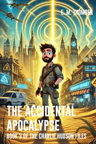 The Accidental Apocalypse - Book3 of the Charlie Hudson Files von Independently published