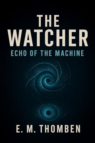 The Watcher: Echo of the Machine von Independently published