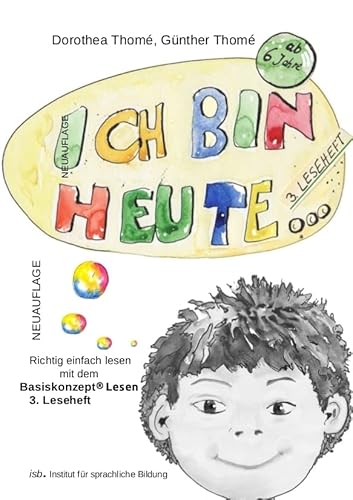 Ich bin heute... Basisschreibungen und erste Nebenschreibungen. Ab 6 Jahre: Richtig einfach lesen mit dem Basiskonzept Lesen. 3. Leseheheft. GROSSE ... Basisschreibungen (über 99 Prozent). von Isb Institut Für Sprachliche Bildung