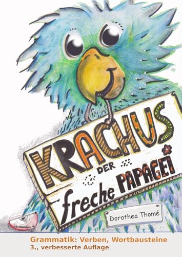Krachus, der freche Papagei: Schwerpunkte: Verben, Konjugation. Basiskonzept Rechtschreiben/Lesen, kompletter Ökodruck von Institut für sprachliche Bildung
