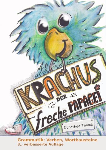 Krachus, der freche Papagei: Schwerpunkte: Verben, Konjugation. Basiskonzept Rechtschreiben/Lesen, kompletter Ökodruck Krachus, der freche Papagei: Schwerpunkte: Verben, Konjugation. Basiskonzept Rechtschreiben/Lesen, kompletter Ökodruck