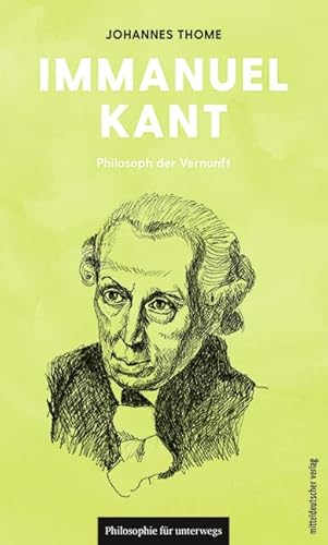 Immanuel Kant: Philosoph der Vernunft (Philosophie für unterwegs) von Mitteldeutscher Verlag