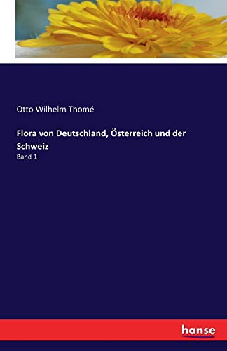 Flora von Deutschland, Österreich und der Schweiz: Band 1 von Hansebooks