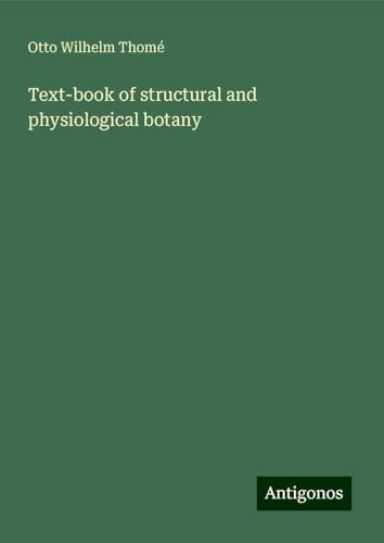 Text-book of structural and physiological botany von Antigonos Verlag
