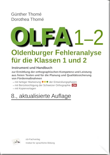 OLFA 1-2: Oldenburger Fehleranalyse für die Klassen 1 und 2.: Instrument und Handbuch zur Ermittlung der orthographischen Kompetenz und Leistung aus ... und Qualitätssicherung von Fördermaßnahmen von Institut für sprachliche Bildung