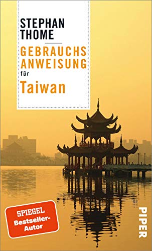 Gebrauchsanweisung für Taiwan: Faszinierender Reiseführer zur Identität und Geschichte der grünen Insel Gebrauchsanweisung für Taiwan: Faszinierender Reiseführer zur Identität und Geschichte der grünen Insel