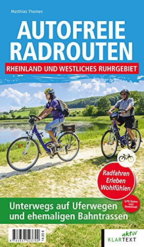 Autofreie Radrouten - Rheinland und westliches Ruhrgebiet: Unterwegs auf Uferwegen und ehemaligen Bahntrassen Autofreie Radrouten - Rheinland und westliches Ruhrgebiet: Unterwegs auf Uferwegen und ehemaligen Bahntrassen