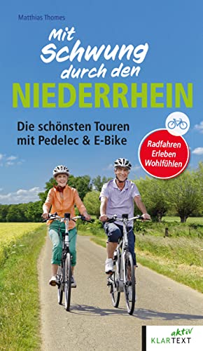 Mit Schwung durch den Niederrhein: Die schönsten Touren mit Pedelec & E-Bike von Klartext Verlag