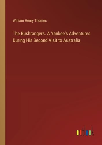 The Bushrangers. A Yankee's Adventures During His Second Visit to Australia von Outlook Verlag