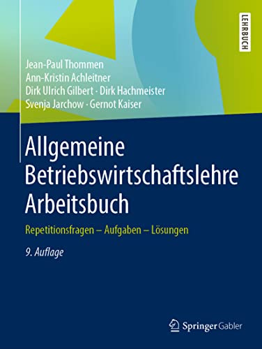 Allgemeine Betriebswirtschaftslehre Arbeitsbuch: Repetitionsfragen - Aufgaben - Lösungen