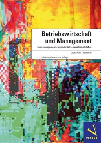 Betriebswirtschaft und Management: Eine managementorientierte Betriebswirtschaftslehre von Versus