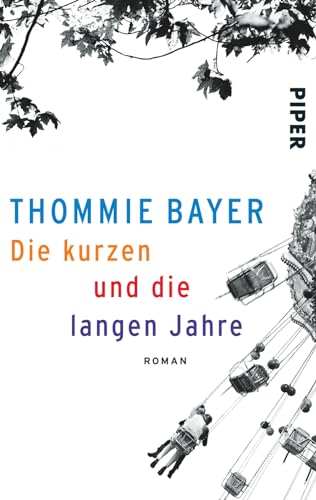 Die kurzen und die langen Jahre: Roman von PIPER