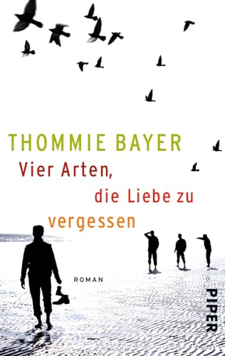 Vier Arten, die Liebe zu vergessen: Roman von PIPER