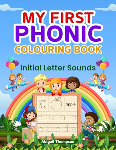 My First Phonic Colouring Book. Initial Letter Sounds: From A to Z -Colouring Your Way to Reading Success for Children Ages 3-6 von Nielson
