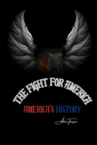 The Fight For America: America's History von Self Publishing