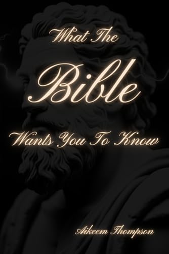 What The Bible Wants You To Know von Independently published