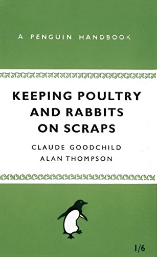 Keeping Poultry and Rabbits on Scraps: A Penguin Handbook von Penguin Books Ltd