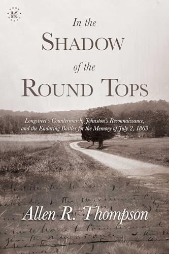 In the Shadow of the Round Tops: Longstreet's Countermarch, Johnston's Reconnaissance, and the Enduring Battles for the Memory of July 2, 1863