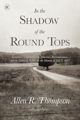 In the Shadow of the Round Tops: Longstreet’s Countermarch, Johnston’s Reconnaissance, and the Enduring Battles for the Memory of July 2, 1863 von Knox Press