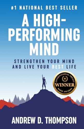 A High-Performing Mind: Strengthen Your Mind and Live Your Best Life
