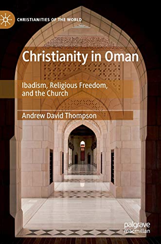 Christianity in Oman: Ibadism, Religious Freedom, and the Church (Christianities of the World) von MACMILLAN