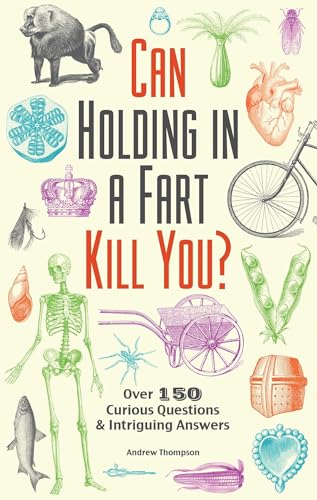 Can Holding in a Fart Kill You?: Over 150 Curious Questions and Intriguing Answers (Fascinating Bathroom Readers) von Ulysses Press