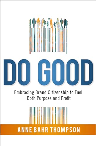 Do Good: Embracing Brand Citizenship to Fuel Both Purpose and Profit