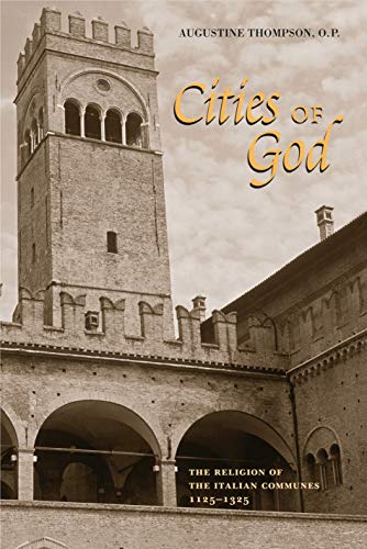 Cities of God: The Religion of the Italian Communes, 1125–1325 von Penn State University Press