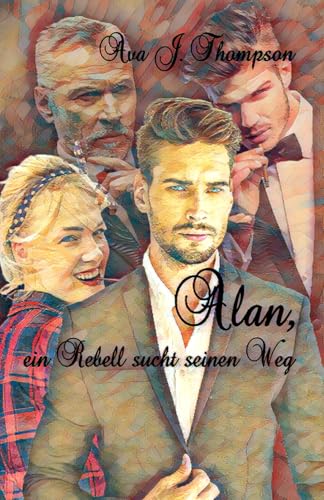 Alan, ein Rebell sucht seinen Weg: Spin-Off zur Reihe "Sehnsucht nach ..." von Independently published