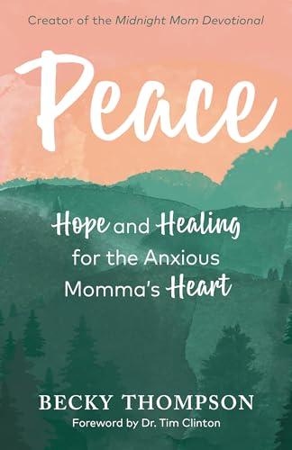 Peace: Hope and Healing for the Anxious Momma's Heart von WaterBrook