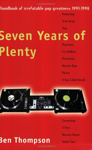 Seven Years of Plenty: Handbook of Irrefutable Pop Greatness, 1991-98 von Phoenix (an Imprint of The Orion Publishing Group Ltd )