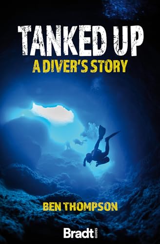 Tanked Up: A Diver's Story (Bradt Travel Guides (Travel Literature)) von Bradt Travel Guides