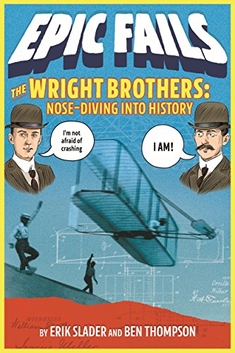 The Wright Brothers: Nose-Diving into History (Epic Fails, 1)