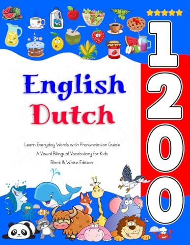 Learn English Dutch 1200 Everyday Words with Pronunciation Guide: A Visual Bilingual Vocabulary for Kids Learn English Dutch 1200 Everyday Words with Pronunciation Guide: A Visual Bilingual Vocabulary for Kids von Independently published