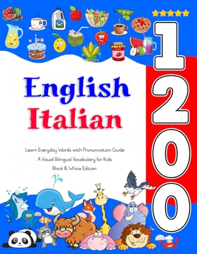 Learn English Italian 1200 Everyday Words with Pronunciation Guide: A Visual Bilingual Vocabulary for Kids Learn English Italian 1200 Everyday Words with Pronunciation Guide: A Visual Bilingual Vocabulary for Kids von Independently published