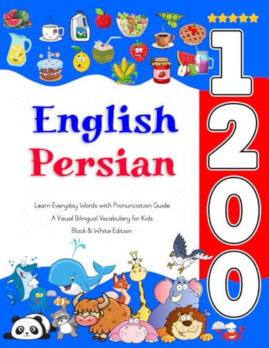 Learn English Persian 1200 Everyday Words with Pronunciation Guide: A Visual Bilingual Vocabulary for Kids Learn English Persian 1200 Everyday Words with Pronunciation Guide: A Visual Bilingual Vocabulary for Kids von Independently published