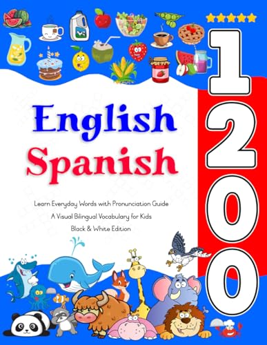 Learn English Spanish 1200 Everyday Words with Pronunciation Guide: A Visual Bilingual Vocabulary for Kids Learn English Spanish 1200 Everyday Words with Pronunciation Guide: A Visual Bilingual Vocabulary for Kids von Independently published
