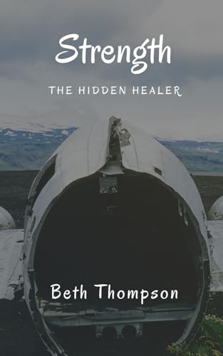 Strength: The Hidden Healer von CreateSpace Independent Publishing Platform