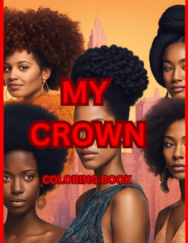 My Crown Coloring Book: Honoring the many crowns of black women
