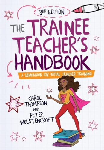 The Trainee Teacher's Handbook: A companion for initial teacher training The Trainee Teacher's Handbook: A companion for initial teacher training von Learning Matters