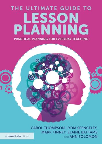 The Ultimate Guide to Lesson Planning: Practical Planning for Everyday Teaching