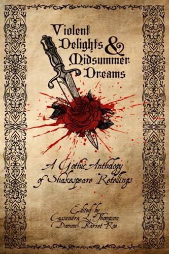 Violent Delights & Midsummer Dreams: A Gothic Anthology of Shakespeare Retellings von Quill & Crow Publishing House
