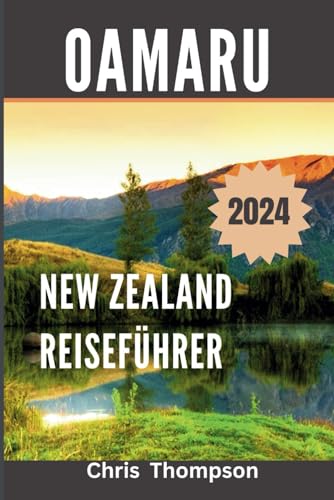 Oamaru Reiseführer 2024 New Zealand von Independently published