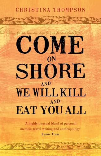 Come on Shore and We Will Kill and Eat You All: An unlikely love story