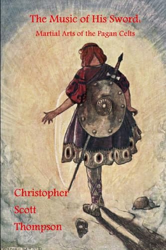 The Music of His Sword: Martial Arts of the Pagan Celts von Lulu